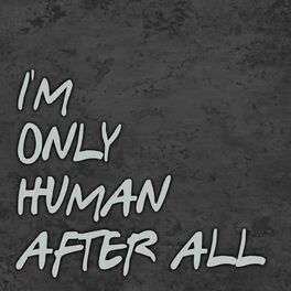Album cover of Im Only Human After All