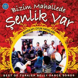 Album cover of Bizim Mahallede Şenlik Var (Ahırkapı Oyun Havaları / Best of Turkish Belly Dance Songs)