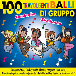Album cover of 100 travolgenti balli di gruppo - Gangnam Style, Harlem Shake, Bella Vita, Zumba he Zumba ha, Cowboy Viado, Pongame (Soca Soca), O