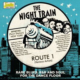 Album cover of The Night Train: Route 1 (Rare Blues, R&B and Soul for the Dancefloor)