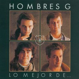 Hombres G - Lo Mejor De Los Hombres G: lyrics and songs