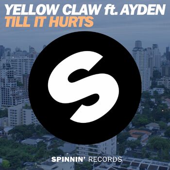 Yellow Claw - Till It Hurts (Feat. Ayden): Listen With Lyrics | Deezer