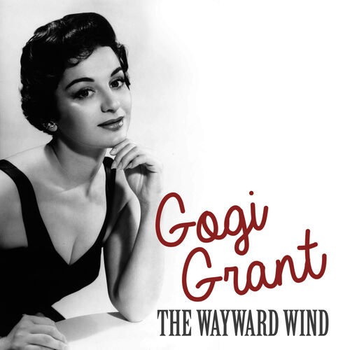 Gogi Grant - The Wayward Wind: lyrics and songs | Deezer