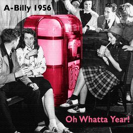 Album cover of A-Billy 1956 - Oh Whatta Year!