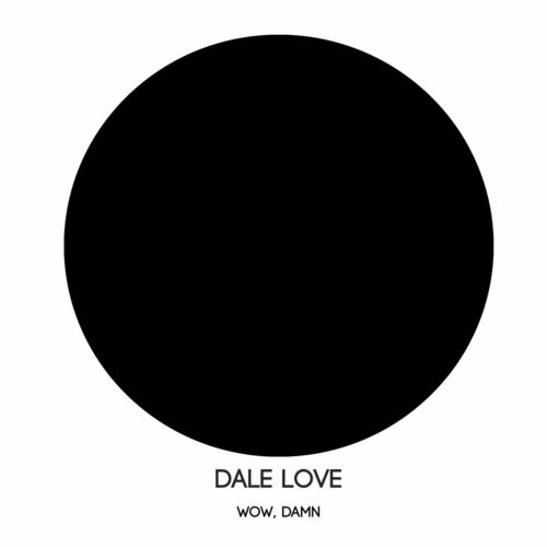  Dale Love - Wow, Damn (2023) 