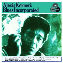 Album cover of Alexis Korner's Blues Incorporated (Expanded Edition;2006 Remastered Version)