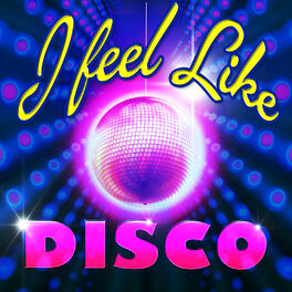 Album cover of I Feel Like Disco