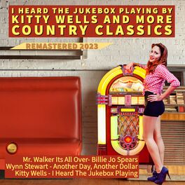 Album cover of I Heard the Jukebox Playing by Kitty Wells and More Country Classics (Remastered 2023)