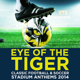Album cover of Eye of the Tiger: Classic Football & Soccer Stadium Anthems 2014