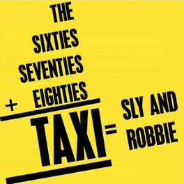 Album cover of The Sixties+Seventies+Eighties=TAXI=Sly & Robbie