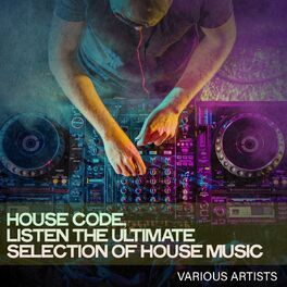 Album cover of House Code, Listen the Ultimate Selection of House Music