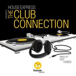Album cover of House Express Presents the Club Connection (Mixed by Hot Hands)