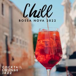 Album cover of Chill Bossa Nova 2022: Cocktail Lounge Jazz