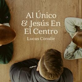 Album cover of Al Único & Jesús En El Centro
