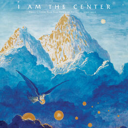 Album cover of I Am the Center: Private Issue New Age Music in America, 1950-1990