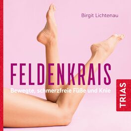 Album cover of Feldenkrais - bewegte, schmerzfreie Füße und Knie (Hörbuch)
