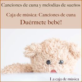 Album cover of Caja de música: Canciones de cuna - duérmete bebé! (Canciones de cuna y melodías de sueños)