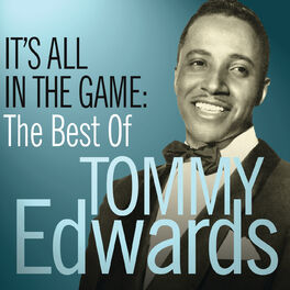 Album cover of It’s All In The Game: The Best Of Tommy Edwards