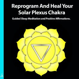 Album cover of Reprogram and Heal Your Solar Plexus Chakra. Guided Sleep Meditation and Positive Affirmations.