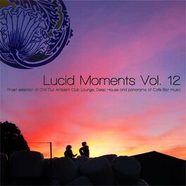 Album cover of Lucid Moments, Vol. 12 - Finest Selection of Chill out Ambient Club Lounge, Deep House and Panorama of Cafe Bar Music