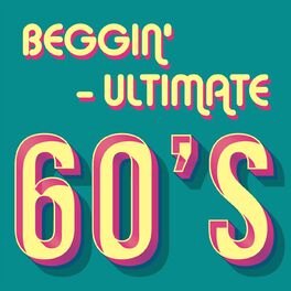 Album cover of Beggin' - Ultimate 60's