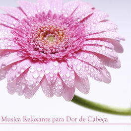 Album cover of Musica Relaxante para Dor de Cabeça - Musicas Instrumentais de Relaxamento e Salud para Curar o Dor de Cabeça Constante ea Enxaque