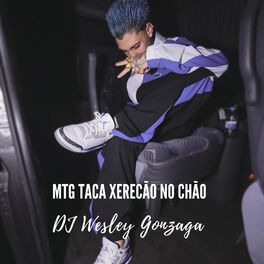 Album cover of Mtg - Taca Xerecão no Chão