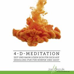 4-D-Meditation - Zeit und Raum lösen sich für Dich auf - Erholung pur für Körper und Geist