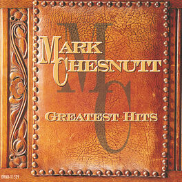 Album cover of Greatest Hits: Mark Chesnutt