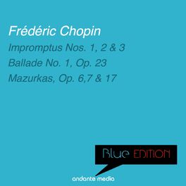Album cover of Blue Edition - Chopin: Impromptus Nos. 1, 2, 3 & Mazurkas, Op. 6, 7, 17