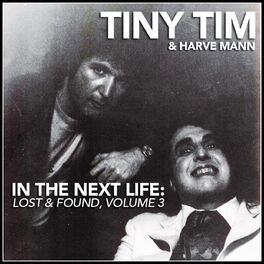 Album cover of In the Next Life: Tiny Tim & Harve Mann (Lost & Found, Vol. 3)