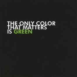 Album cover of The Only Color That Matters is Green
