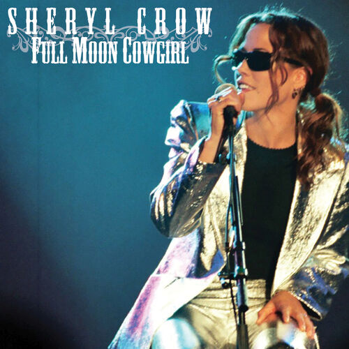 Sheryl Crow Full Moon Cowgirl Live Radio Broadcast Letras Y Canciones Deezer
