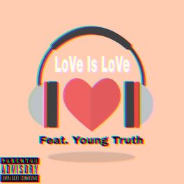 Album cover of LoVe Is LoVe (feat. Young Truth)