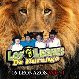 Los Leones De Durango: música, canciones, letras | Escúchalas en Deezer