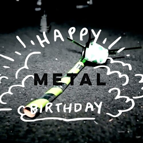 Diego V Happy Metal Birthday Lyrics And Songs Deezer