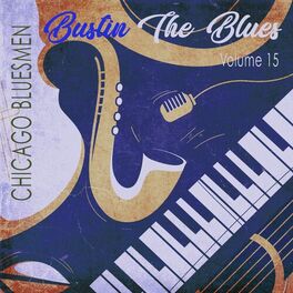 Album cover of Bustin the Blues, Vol. 15 (Chicago Bluesmen)