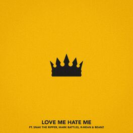 Album cover of Love Me, Hate Me (feat. Snak The Ripper, Mark Battles, R-Mean & Beanz)
