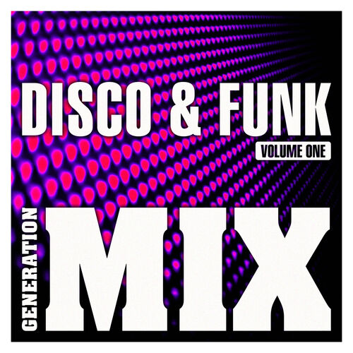 Generation Mix - Disco & Funk Mix 1 : Non Stop Medley Party : chansons ...