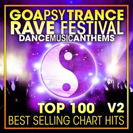 Album cover of Goa Psy Trance Rave Festival Dance Music Anthems Top 100 Best Selling Chart Hits + DJ Mix V2