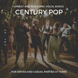 Album cover of Century Pop - Upbeat And Fun-Going Vocal Songs For Drives And Casual Parties At Home, Vol. 02