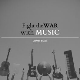 Album cover of Fight The War With Music (Vintage Charm)