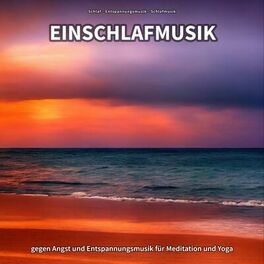 Album cover of Einschlafmusik gegen Angst und Entspannungsmusik für Meditation und Yoga