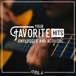 Album cover of Your Favorite Hits Unplugged and Acoustic, Vol. 4