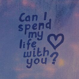 Album cover of can I spend my life with you?