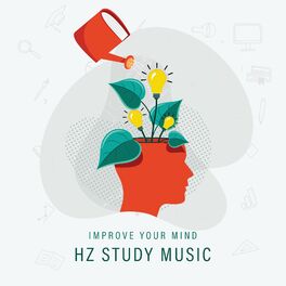 Album cover of Improve Your Mind: Hz Study Music, Brain Power, Relaxing Studying Music, Focus Concentration Music, Alpha Waves, New Age