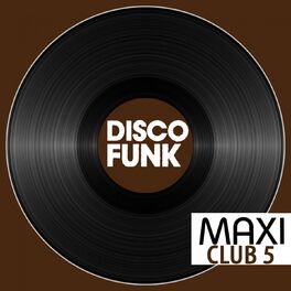 Album cover of Maxi Club Disco Funk, Vol. 5 (Les maxis et club mix des titres disco funk)