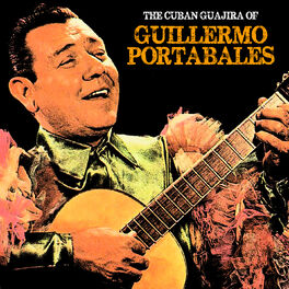 Album cover of The Cuban Guajira of Guillermo Portabales (Remastered)