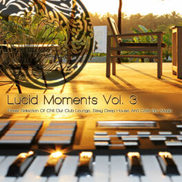 Album cover of Lucid Moments, Vol. 3 - Finest Selection of Chill Out Club Lounge, Smooth Deep House and Cafe Bar Music