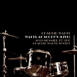 Album cover of Watts at Scott's (Live; Accompanied by The Charlie Watts Tentet)